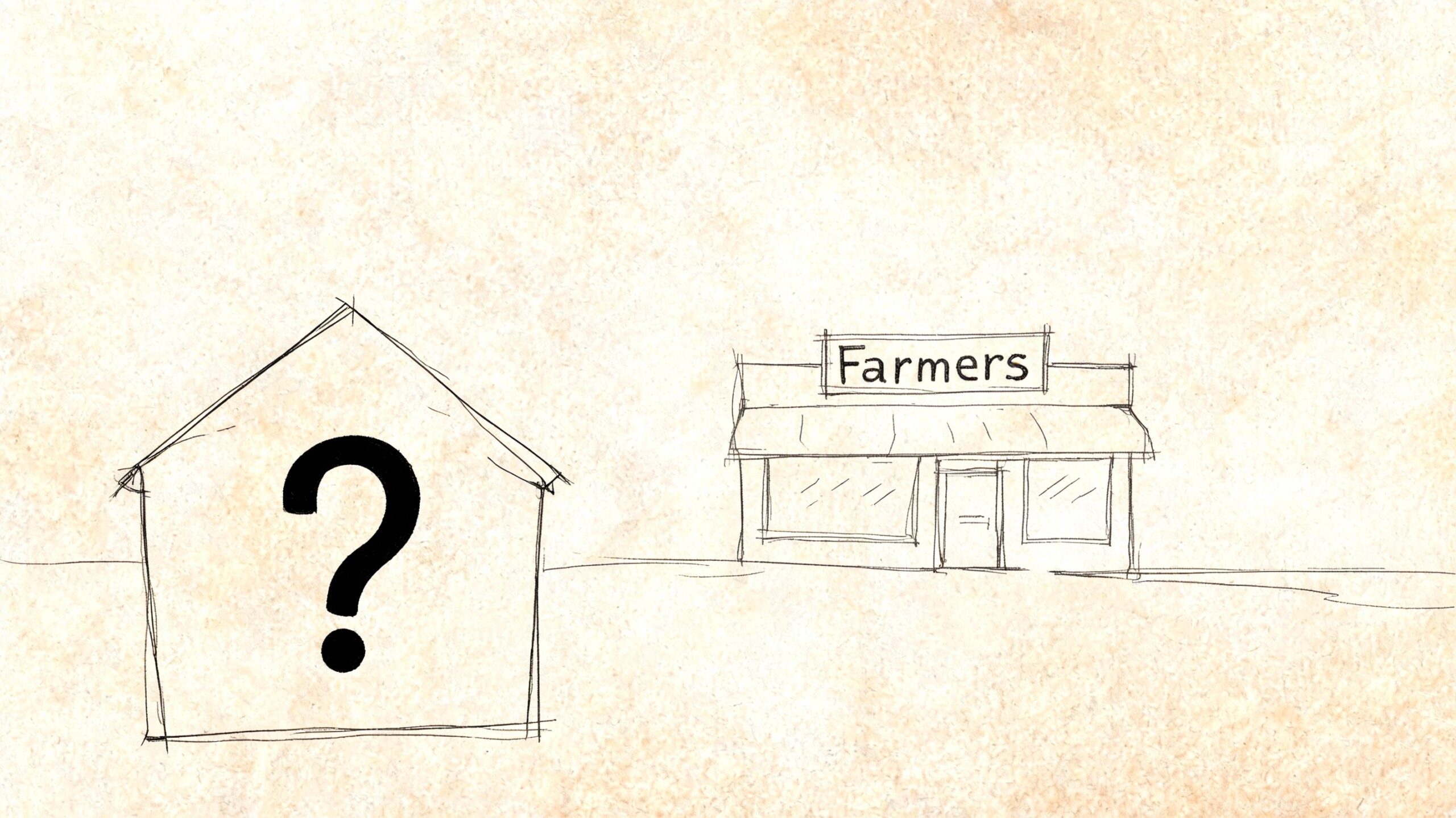 A hand-drawn sketch showing a house outline with a question mark next to a Farmers store.